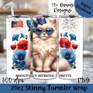 May include: A white 20oz skinny tumbler wrap featuring a fluffy cat wearing heart-shaped sunglasses and a patriotic bow. The design includes red, white, and blue flowers, an American flag, and the text "PAWSITIVELY PATRIOTIC & PRETTY."