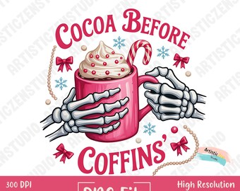 May include: A pink mug of hot cocoa with whipped cream, red sprinkles, and a candy cane, held by skeleton hands. The text "Cocoa Before Coffins" is above and below the mug. Decorative bows, snowflakes, and pearls complete the design.