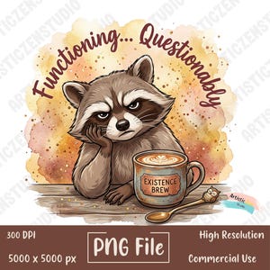 Sarcastic Raccoon Design png Funny Raccoon Drinking Coffee PNG Trash Panda Cute Meme Shirt Digital Download