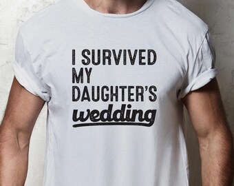 I Survived My Daughter's Wedding T-Shirt, Parent Wedding Gift