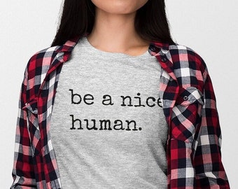 Sei ein nettes menschliches Shirt, inspirierendes Freundlichkeits-T-Stück