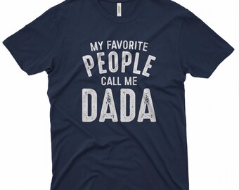 My Favorite People Call Me Dada Shirt, Funny Dad Gift