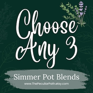 May include: Green background with white text that says "Choose Any 3" and "Simmer Pot Blends" with the website address "www.ThePeculiarPath.etsy.com".