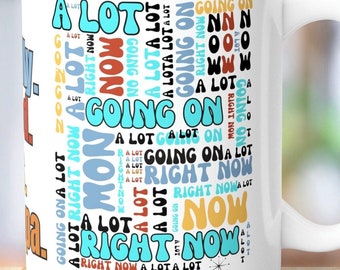 Busy People Coffee Mug: A Lot Going On Right Now, Funny Colorful Mug, 15oz Ceramic