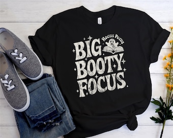 Big Booty Focus Shirt, Funny Gym T-Shirt