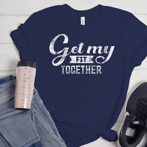 Get My Fit Together T-Shirt, Workout shirt Funny Fitness shirt Shirt Funny Workout shirt with Sayings for Women gym shirt mom  Funny  shirt