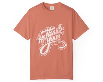 Thank You T-Shirt, Funny Workout Gym Shirt Unisex Garment-Dyed T-shirt