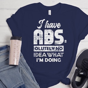 Funny Workout Shirts, I have Absolutely no idea what i&#39;m doing Unisex T-Shirt, Fitness Shirt, Gym shirt, Workout shirt with Sayings, fun tee