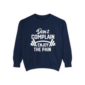 Motivational Cute Sweatshirts ,Inspiration shirt, Don’t Complain Enjoy The Pain shirt, Fitness Tee, Gym Shirt, Running Muscle Shirt, Workout