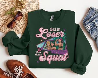 Get In Loser We're Gonna Squat Sweatshirt, Gym Workout Pump Cover