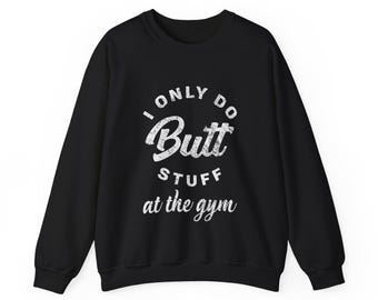 Grappig trainingssweater, ik doe alleen billen, gymshirt