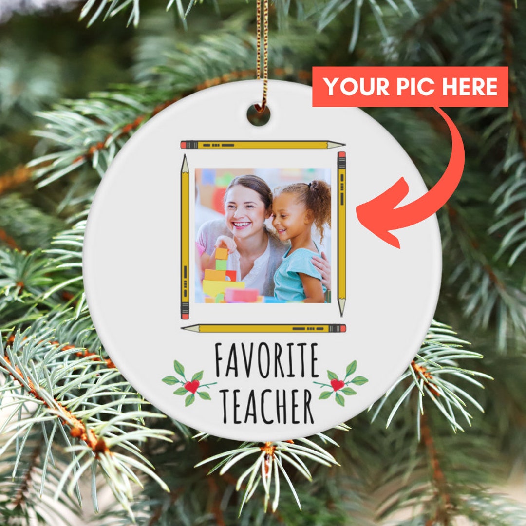 Custom Favorite Teacher Ornament Gift, Photo Ornament Gift for Teacher, Personalized Christmas