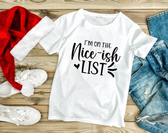 Funny Christmas SVG - I'm On the Nice-Ish List svg, funny Christmas sayings, Christmas quote svg, Christmas Cut Files, Funny Christmas png