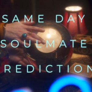 SOULMATE PREDICTION same day