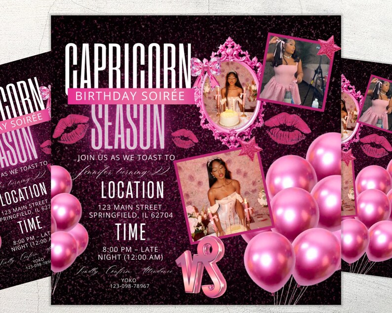 May include: A pink and black Capricorn birthday party invitation. The design includes the words "Capricorn Birthday Soiree Season" with images of lips, balloons, and photos. The invitation includes the location and time of the party.