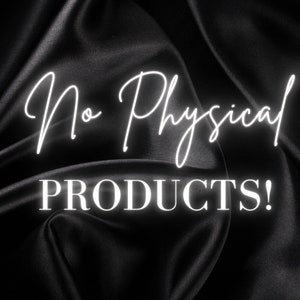 May include: Black satin fabric with the text "No Physical Products!" in white.