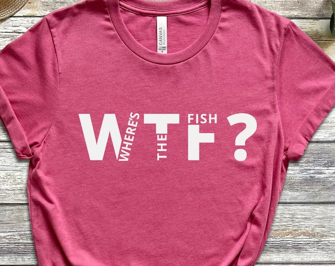 Funny WTF: Where's The Fish, Mens Fishing T shirt, Funny Fishing Shirt, Fishing Graphic Tee, Fisherman Gifts, Present For fisherman