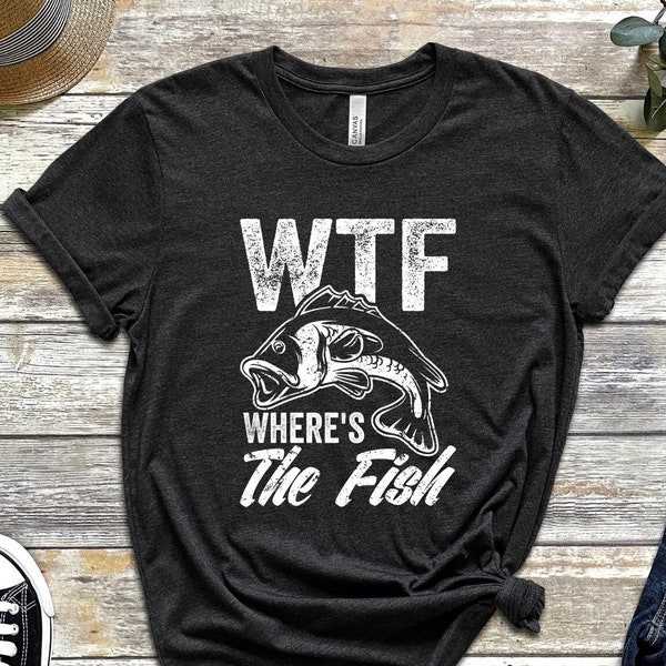 WTF: Where's The Fish, Mens Fishing T shirt, Funny Fishing Shirt, Fishing Graphic Tee, Fisherman Gifts, Present For fisherman, Good Catch