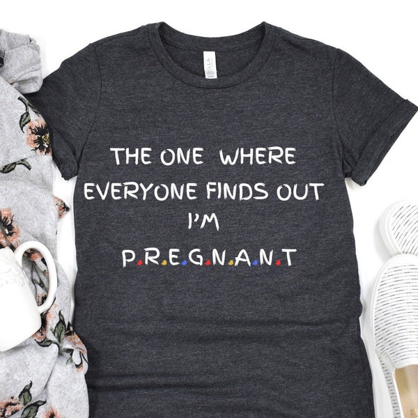 Pregnancy Reveal Shirt, The One Where Everyone Finds Out I'm Pregnant T-shirt, Pregnancy Announcement Shirt, Mothers Day Shirt