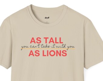 Tan alto como leones - Camiseta unisex "No te lo puedes llevar contigo"