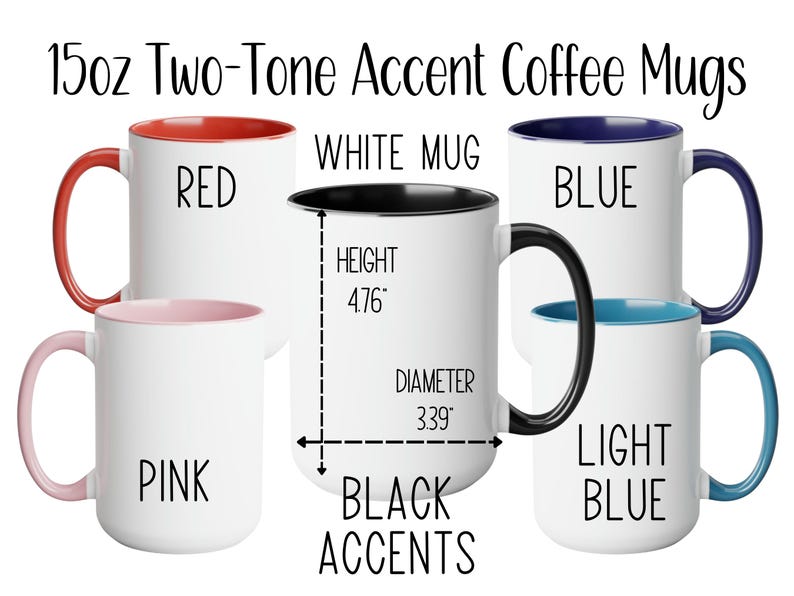 May include: White 15oz two-tone accent coffee mugs with colored interiors and handles. Available colors include red, pink, blue, and light blue. The mugs have a height of 4.76 inches and a diameter of 3.39 inches.