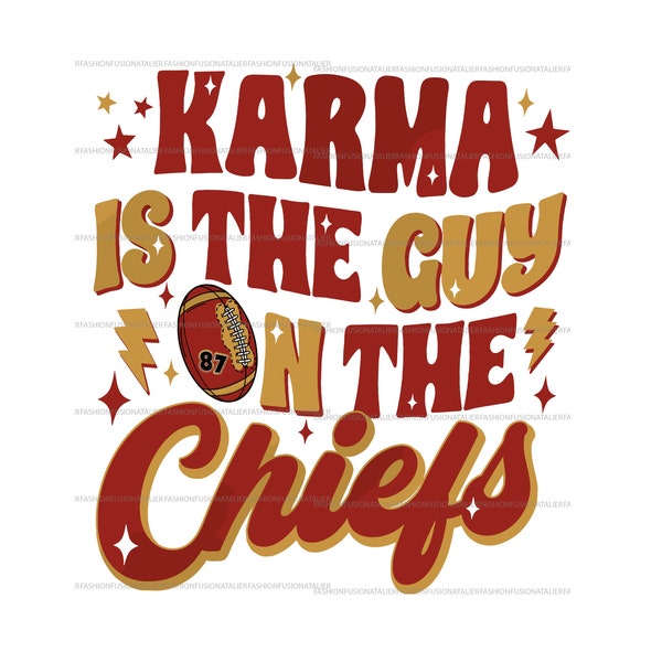 Karma Is The Guy On The Chiefs PNG, Swiftie PNG, Go Taylor's Boyfriend, Kelce, Team Travis, Taylor, Travis, Chiefs PNG