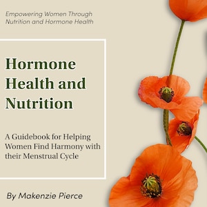 May include: A book cover with the title "Hormone Health and Nutrition" in large green letters. The cover includes orange poppy flowers and the text "Empowering Women Through Nutrition and Hormone Health". The author is Makenzie Pierce.