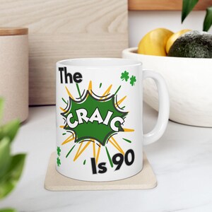 St. Patrick&#39;s Day Mug: The Craic is 90, Green Shamrock Coffee Cup
