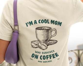 Cool Mom Coffee & Sarcasm T-Shirt, Mother's Gift