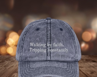 Walking by Faith Tripping Constantly Embroidered Hat | Christian Baseball Cap | Funny Faith Gift | Vintage Washed Hat | Unisex Christian Cap