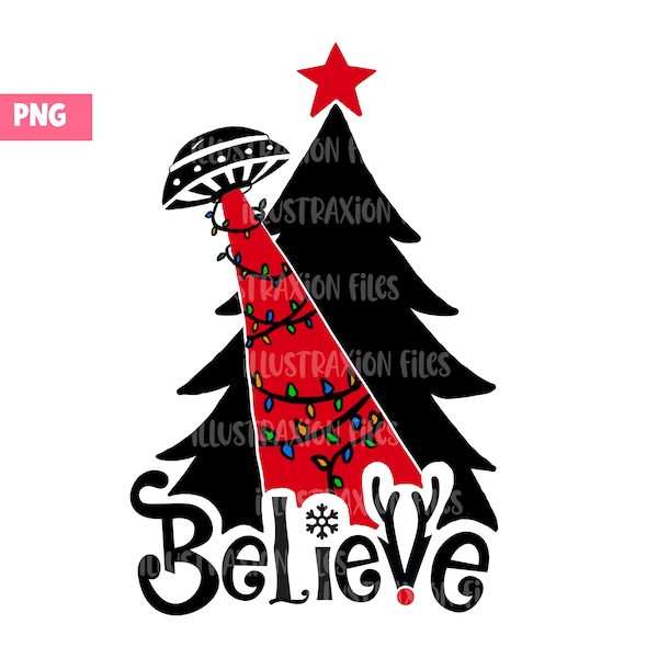 UFO Believe PNG | Funny | Christmas | X-Mas | Santa | Sweatshirt | T-Shirt | Sublimation | Alien Holiday Design | Instant Digital Download