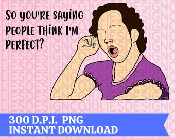 People think I'm Perfect? - Jessica The Hot Chick - PNG - Instant Download