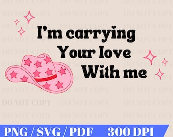 I'm carrying your love with me - PNG/SVG/PDF - Instant Download