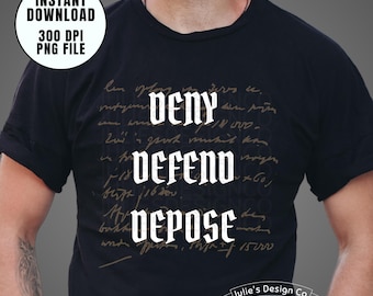 Deny Defend Depose PNG - Instant Download