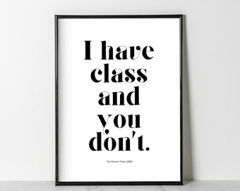 The Parent Trap (Movie Quote Poster), "I have class and you don't" | Wall Decor | Digital Download Print | Wall Art