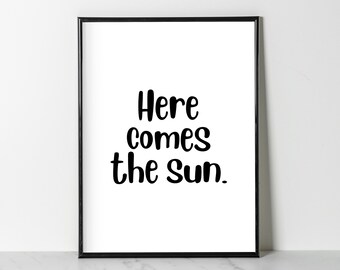 Here Comes the Sun, Poster (white & black) 1 | Wall Decor | Digital Download Print | Trendy Wall Art | Song Lyrics