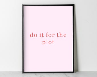 Do it For the Plot, Poster (multi-colored) | Wall Decor | Digital Download Print | Trendy Wall Art