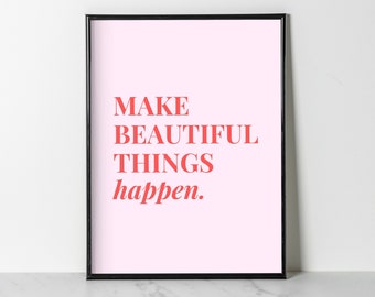 Make Beautiful Things Happen, Poster (multi-colored) | Wall Decor | Digital Download Print | Trendy Wall Art