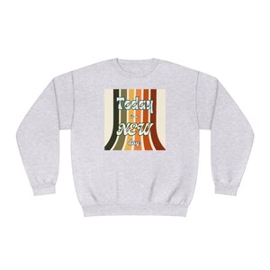 Today is a new day sweatshirt, comfy sweatshirt, New day apparel, workout apparel, cozy apparel image 3