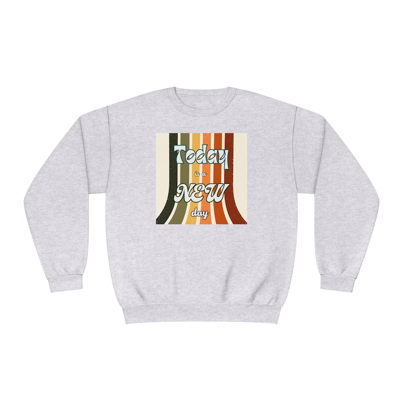 Today is a new day sweatshirt, comfy sweatshirt, New day apparel, workout apparel, cozy apparel image 3