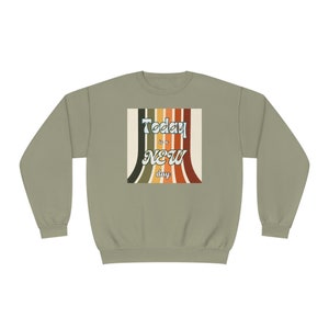 Today is a new day sweatshirt, comfy sweatshirt, New day apparel, workout apparel, cozy apparel image 7