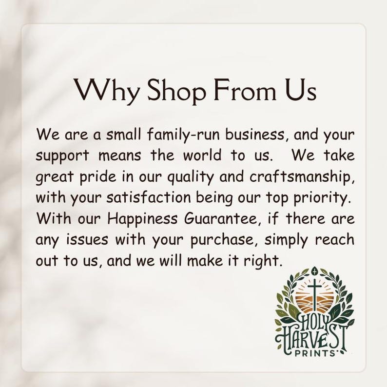 May include: Text on a white background reads "Why Shop From Us." The text below states the business is family-run, values quality, and offers a happiness guarantee. A logo with a cross and the words "Holy Harvest Prints" is at the bottom.