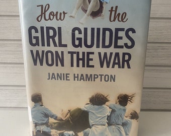 HAMPTON, JANIE How the Girl Guides won the war First Edition Hardcover Library