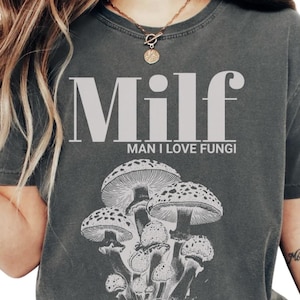 MILF Man I Love Fungi Comfort Colors® Mushroom Shirt, Funny Botanical Cottagecore Tee, Vintage Nature Graphic, Mushroom Lovers Gift