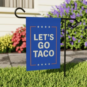 Let&#39;s Go Taco Garden Flag, Subtle FDT Political Yard Decor, Patriotic Funny Outdoor Flag, Funny TACO Yard Banner