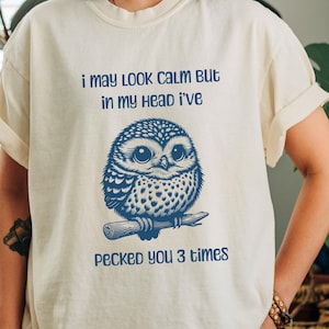 I May Look Calm Owl T-Shirt, Funny Thoughtful Owl Tee, Cute Bird Lover Gift, Unique Silent Thinker Apparel, Retro Cartoon Animal Meme Shirt