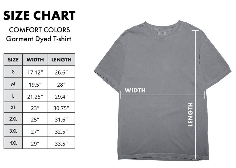May include: A gray Comfort Colors garment-dyed t-shirt with a size chart. The chart lists sizes S to 4XL, with corresponding width and length measurements in inches. The shirt is displayed with width and length indicators.