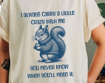 Funny Squirrel Lover Shirt, Woodland Animal Graphic Tee, Quirky Nature Gift for Friends, Cute Animal Humor T-Shirt for Her or Him