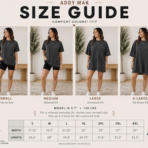 May include: An Addy Mak size guide for Comfort Colors 1717 t-shirts, displaying four images of a person wearing sizes small through extra-large. Includes a table with width and length measurements in inches, model height and weight, and fit descriptions.