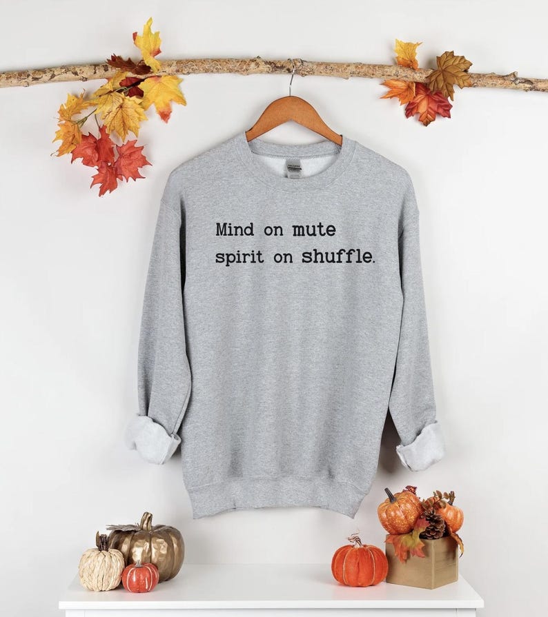 Mind on Mute Spirit on Shuffle Sweatshirt Quirky Cozy Sweatshirt Gift